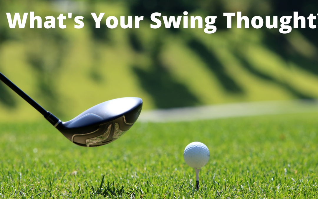 What’s Your Swing Thought? What Are We Telling Ourselves Strategically?